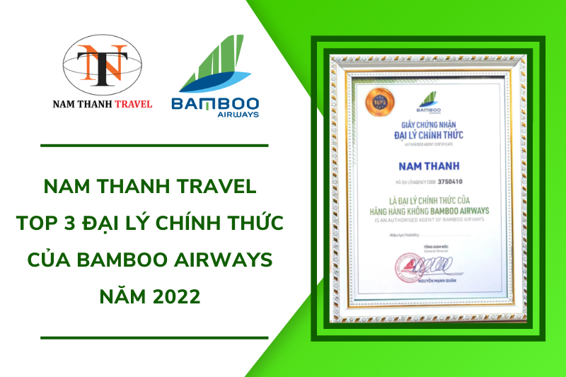 Nam Thanh Travel - Top 3 Đại lý chính thức của Bamboo Airways năm 2022